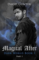 Magical After: Dark World Book 1 Part 1 B08QBPT6SY Book Cover