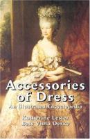 Accessories of Dress: An Illustrated Encyclopedia (Dover Books on Fashion) 0486433781 Book Cover