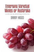 Emerging Varietal Wines of Australia: A guide for the adventurous winelover 1419612727 Book Cover