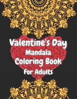 Valentine's Day Mandala Coloring Book For Adults: Valentine's Day Gift for your loving person. B08TRLB1GV Book Cover