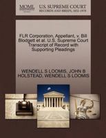 FLR Corporation, Appellant, v. Bill Blodgett et al. U.S. Supreme Court Transcript of Record with Supporting Pleadings 1270680951 Book Cover