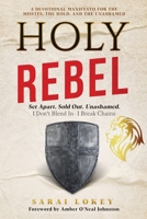 Holy Rebel: Set Apart. Sold Out. Unashamed. B0GQQ1K9SM Book Cover