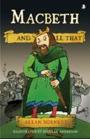 Macbeth and All That (And All That) 1841585742 Book Cover