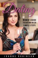 Dating: Women's Guide to Relationships with 20 Simple Steps to Boost Your Confidence (Online Dating Guide and Top 10 Dating Mistakes -- Relationship Books Series) 1534948872 Book Cover