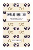 Married in Mission: A Handbook for Couples in Cross-Cultural Service 0963665944 Book Cover