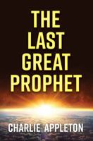 The Last Great Prophet 0578450976 Book Cover