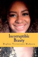Incorruptible Beauty 1475255667 Book Cover