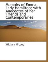 Memoirs Of Emma Lady Hamilton: With Anecdotes Of Her Friends And Contemporaries 1017097194 Book Cover