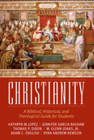 Christianity: A Biblical, Historical, and Theological Guide for Students, Revised and Expanded 0881468118 Book Cover