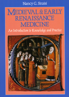 Medieval and Early Renaissance Medicine: An Introduction to Knowledge and Practice 0226761304 Book Cover