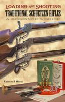 Loading and Shooting Traditional American Schuetzen Rifles 0991300408 Book Cover