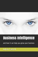 Business Intelligence: and how it can help you grow your business 1794528806 Book Cover