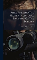 Rifle Fire And The Higher Individual Training Of The Soldier 102438313X Book Cover