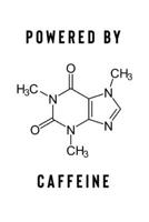 Powered By Caffeine: Fun Chemical Notebook With Caffeine Themed , Journal, Organizer, Diary, Composition Notebook, Gifts for Chemical and Coffeine Lovers , Student … B083XWLXSW Book Cover