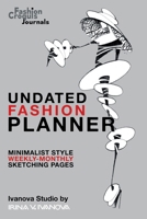Undated Fashion Planner: Minimalist Style Weekly-Monthly Sketching Pages 1953408451 Book Cover