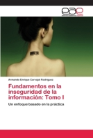 Fundamentos en la inseguridad de la información: Tomo I 3659026387 Book Cover
