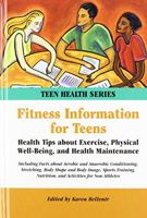 Fitness Information for Teens: Health Tips about Exercise, Physical Well-Being, and Health Maintenance (Teen Health Series) (Teen Health Series) 0780806794 Book Cover