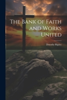 The Bank Of Faith And Works United (1819) 1103346113 Book Cover