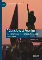 A Genealogy of Populism: The Transmission of a Transatlantic Concept (Palgrave Studies in Populisms) 9819218675 Book Cover