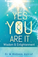 Yes You Are It : Wisdom and Enlightment 1691253790 Book Cover