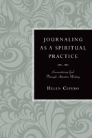 Journaling as a Spiritual Practice: Encountering God Through Attentive Writing 0830835199 Book Cover
