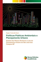 Políticas Públicas Ambientais e Planejamento Urbano: Estudo dos Planos Diretores e Leis de Zoneamento Urbano de São José dos Campos-SP 3330773340 Book Cover