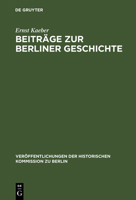 Beitr�ge Zur Berliner Geschichte: Ausgew�hlte Aufs�tze 3110004585 Book Cover