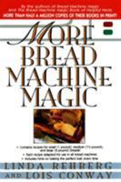 More Bread Machine Magic : More Than 140 New Recipes From the Authors of Bread Machine Magic for Use in All Types of Sizes of Bread Machines 0312169353 Book Cover
