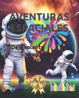 AVENTURAS ESPACIALES: !Deja volar tu imaginación! B0C47K45WF Book Cover