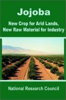 Jojoba: New Crop for Arid Lands, New Raw Material for Industry 0894991884 Book Cover