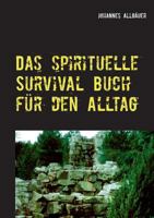 Das spirituelle Survival Buch für den Alltag 3748133375 Book Cover