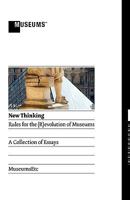 New Thinking: Rules for the (R)Evolution of Museums 0956194397 Book Cover