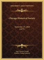 Chicago Historical Society, November 19, 1868 1120175054 Book Cover