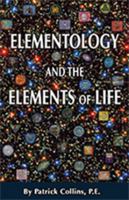 Elementology And The Elements Of Life 0997501111 Book Cover