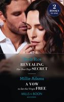 Revealing Her Best Kept Secret / A Vow To Set The Virgin Free 0263306623 Book Cover