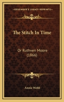 The Stitch In Time: Or Ruthven Moore 1104331268 Book Cover