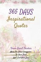 365 Days Inspirational Quotes: From Great Thinker Make The Ideal Companion As Your Start And End Your Day 122 Pages 6x9 Inches 1542606373 Book Cover