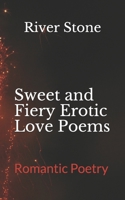 Sweet and Fiery Erotic Love Poems: Romantic Poetry 1777444209 Book Cover