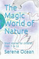 The Magic World of Nature: Short stories for children from 7 to 12 1723735434 Book Cover