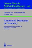 Automated Deduction in Geometry: Second International Workshop, ADG'98, Beijing, China, August 1-3, 1998, Proceedings (Lecture Notes in Computer Science) 3540666729 Book Cover
