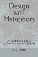 Design with Metaphors: An illustrative guide to Architectural Creativity B09GZH3QC3 Book Cover