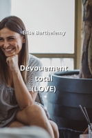 Dévouement total (LOVE) (French Edition) B0CNK2RM4G Book Cover