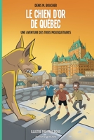 Le chien d'or de Québec: Une aventure des Trois Mousquetaires 2897501944 Book Cover