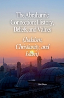 The Abrahamic Connection: History, Beliefs, and Values B0FM32134B Book Cover