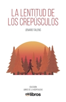 La lentitud de los crep�sculos 8418759011 Book Cover