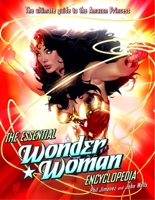 The Essential Wonder Woman Encyclopedia: The Ultimate Guide to the Amazon Princess 0345501071 Book Cover