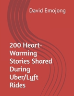 200 Heart-Warming Stories Shared During Uber/Lyft Rides B0GM71SSH6 Book Cover