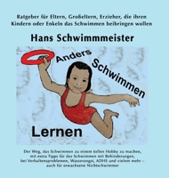 Anders Schwimmen Lernen: Ratgeber f�r Eltern, Gro�eltern, Erzieher, die ihren Kindern oder Enkeln das Schwimmen beibringen wollen 3347040821 Book Cover