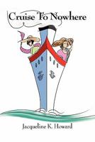 Cruise to Nowhere 1449560040 Book Cover