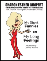 My Short Feelings on My Long Feelings - Comedy of Sharon Esther Lampert: See the World Through the Eyes of a Creative Genius B0CVGXZPBD Book Cover